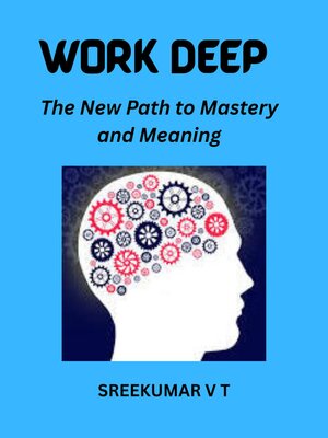 cover image of Work Deep the New Path to Mastery and Meaning